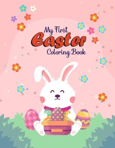 Cover for Sabbir Hossain · My First Easter Coloring Book: For Kids, Toddler, Preschool ( Kawaii Bunny, Easter Eggs ) (Paperback Book) (2022)