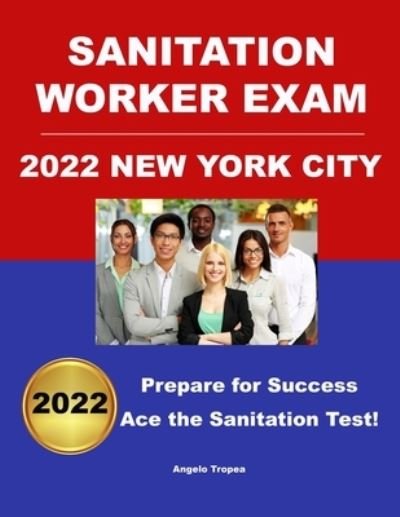 Cover for Tropea Angelo Tropea · Sanitation Worker Exam 2022 New York City: Prepare for Success! (Paperback Bog) (2022)