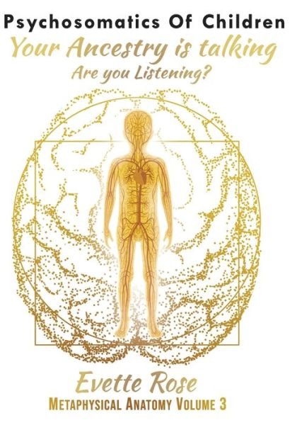 Cover for Evette Rose · Psychosomatics of Children: Your ancestry is talking are you listening? (Paperback Book) (2022)