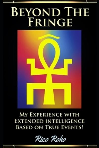 Cover for Rico Roho · Beyond the Fringe: My Experience with Extended Intelligence (Paperback Book) (2021)