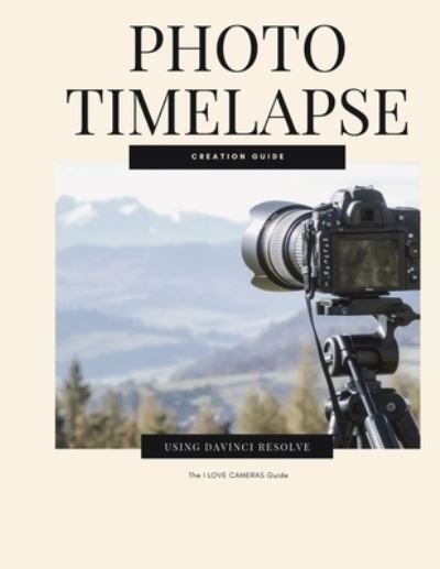 Cover for Robert Henry · Photo Timelapse Creation Guide using Davinci Resolve (Paperback Book) (2021)