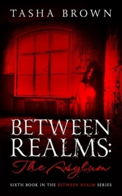 Cover for Tasha Brown · Between Realms: The Asylum (Paperback Book) (2021)