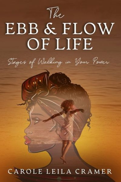 Carole Leila Cramer · The Ebb & Flow of Life: Stages of Walking in Your Power (Paperback Book) (2021)