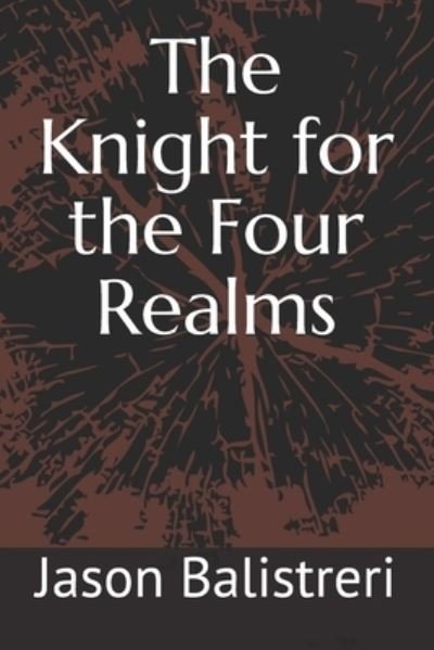 Cover for Jason Balistreri · The Knight for the Four Realms (Paperback Book) (2021)