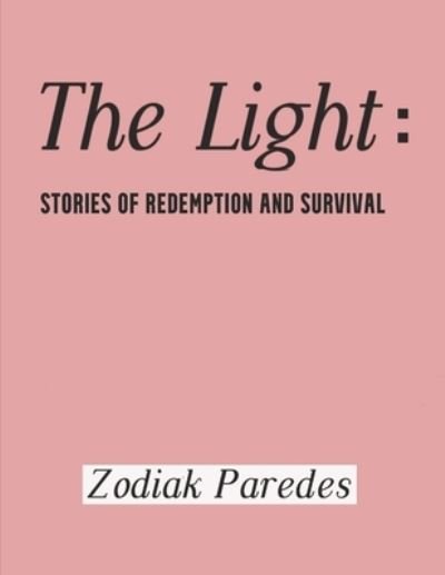 Cover for Zodiak Paredes · The Light: Stories of Redemption and Survival (Paperback Book) (2021)