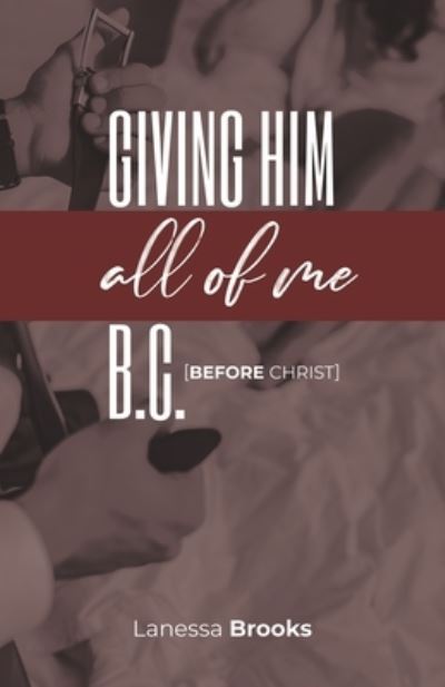 Cover for Lanessa Brooks · Giving Him All of Me B.C. (Before Christ) (Paperback Book) (2020)