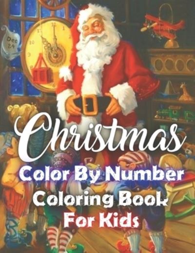 Cover for Kathleen Roberts · Christmas Color By Number Coloring Book For kids (Paperback Book) (2020)