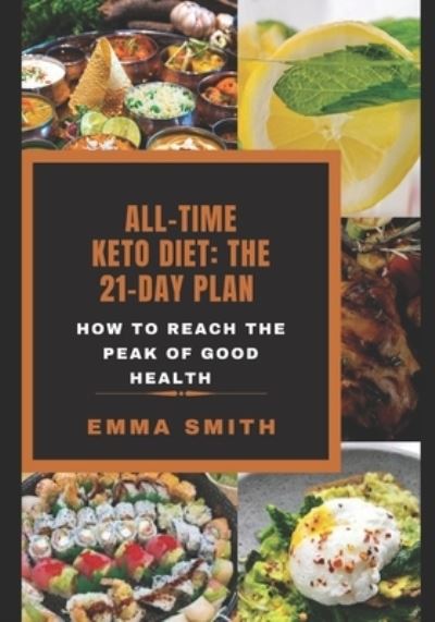 Cover for Emma Smith · All-Time Keto Diet: THE 21-DAY PLAN: How to reach the peak of good health (Paperback Book) (2020)