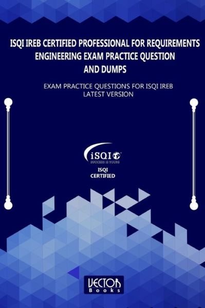 Cover for Vector Books · ISQI IREB Certified Professional for Requirements Engineering Exam Practice Question and Dumps (Pocketbok) (2020)