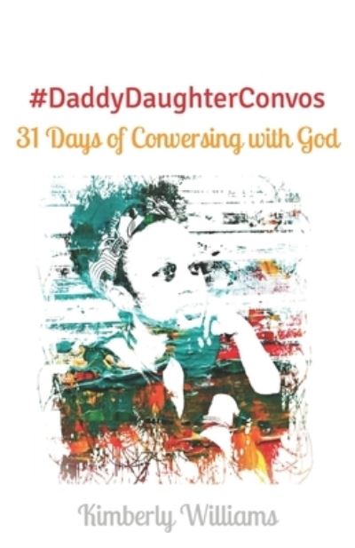 Cover for Kimberly Williams · #DaddyDaughterConvos (Paperback Book) (2020)