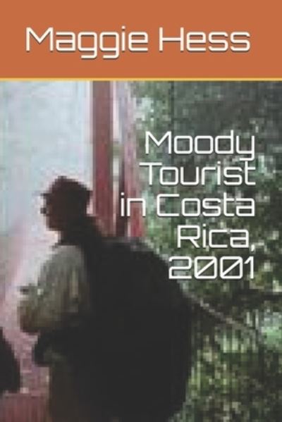 Cover for Maggie Hess · Moody Tourist in Costa Rica, 2001 (Paperback Book) (2020)