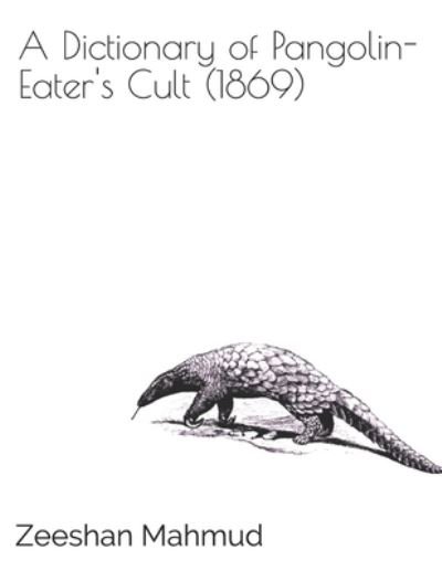 Cover for Zeeshan Mahmud · A Dictionary of Pangolin-Eater's Cult (1869) (Paperback Book) (2021)
