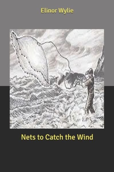 Cover for Elinor Wylie · Nets to Catch the Wind (Taschenbuch) (2020)