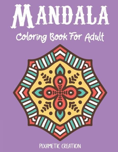 Cover for Pixametic Creation · Mandala Coloring Book For Adult (Paperback Book) (2020)