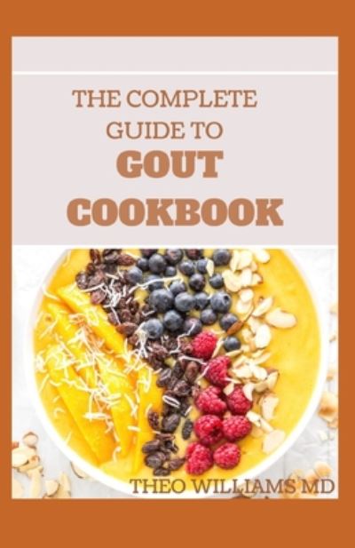 Cover for Theo Williams · The Complete Guide to Gout Cookbook (Taschenbuch) (2020)