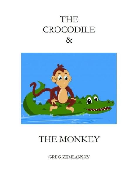 Cover for Greg Zemlansky · The Crocodile &amp; the Monkey (Pocketbok) (2020)