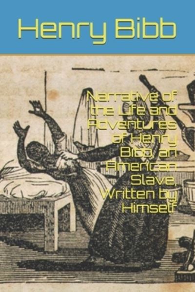 Cover for Henry Bibb · Narrative of the Life and Adventures of Henry Bibb, an American Slave, Written by Himself (Paperback Book) (2021)