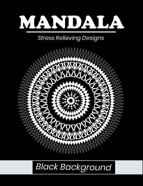 Mandala stress relieving designs Black Background - Dasanix Gefinix - Boeken - Independently Published - 9798688284133 - 20 september 2020
