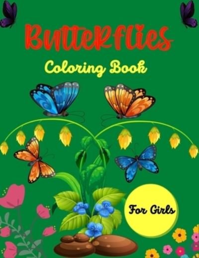 Butterflies Coloring Book For Girls - Ensumongr Publications - Libros - Independently Published - 9798700252133 - 25 de enero de 2021