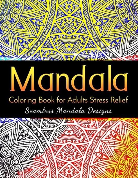 Cover for Relaxation Color Therapy · Mandala Coloring Book for Adults Stress Relief: Seamless Mandala Designs: Anxiety Coloring Book for Women and Men (Pocketbok) (2021)