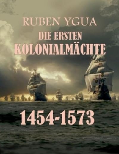 Cover for Ruben Ygua · Die Ersten Kolonialmachte (Paperback Bog) (2021)