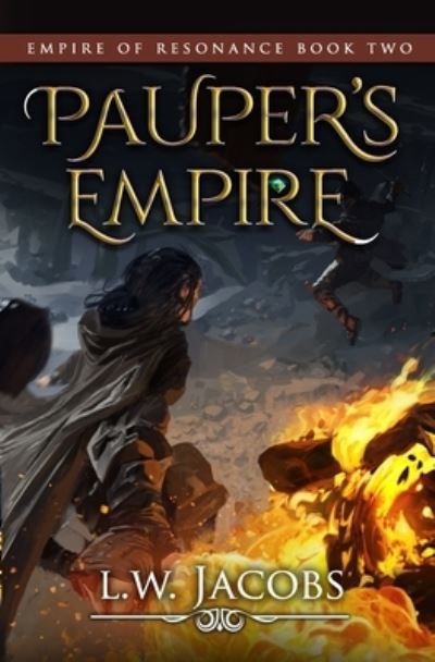 Cover for Jacobs L.W. Jacobs · Pauper's Empire: An Epic Fantasy Saga - Empire of Resonance (Paperback Book) (2021)