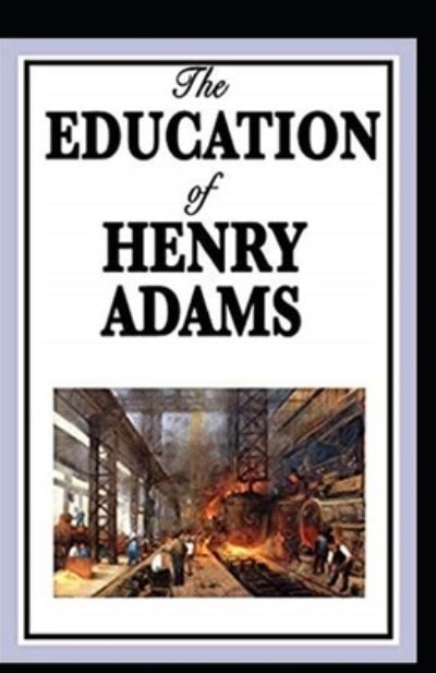 Cover for Henry Adams · The Education of Henry Adams Illustrated (Taschenbuch) (2021)