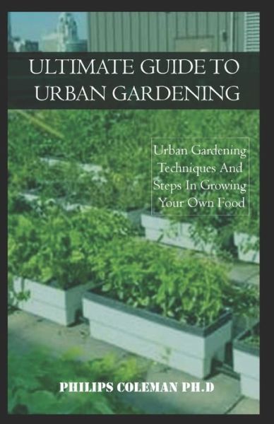 Cover for Philips Coleman Ph D · Ultimate Guide to Urban Gardening (Paperback Book) (2021)