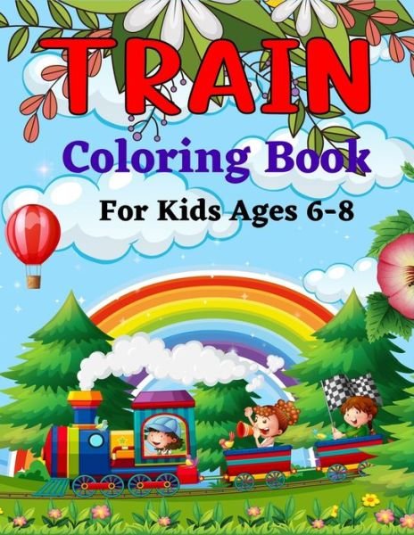 Cover for Sdas Publications · TRAIN Coloring Book For Kids Ages 6-8: Great Coloring Book for Kids Who Love Train! (Pocketbok) (2021)