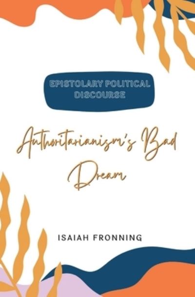 Cover for Isaiah Carlton Fronning · Authoritarianism's Bad Dream (Paperback Book) (2021)