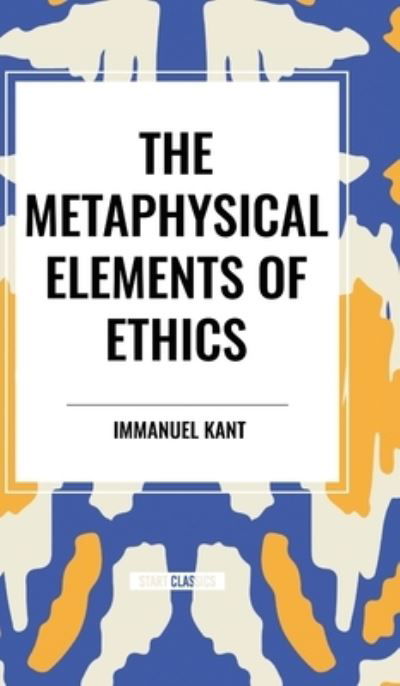 Cover for Immanuel Kant · The Metaphysical Elements of Ethics (Hardcover bog) (2024)