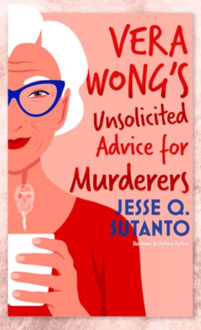 Cover for Jesse Q. Sutanto · Vera Wongs Unsolicited Advicefor Murderers (Bok) (2023)