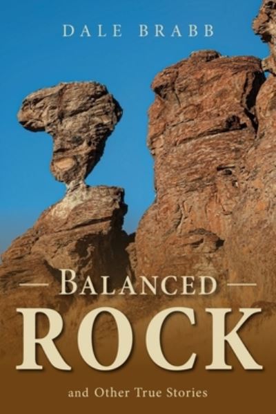 Cover for Dale Brabb · Balanced Rock and Other True Stories (Book) (2023)