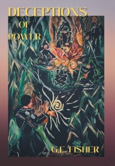 Deceptions of Power - G E Fisher - Books - Fulton Books - 9798887315133 - December 2, 2024