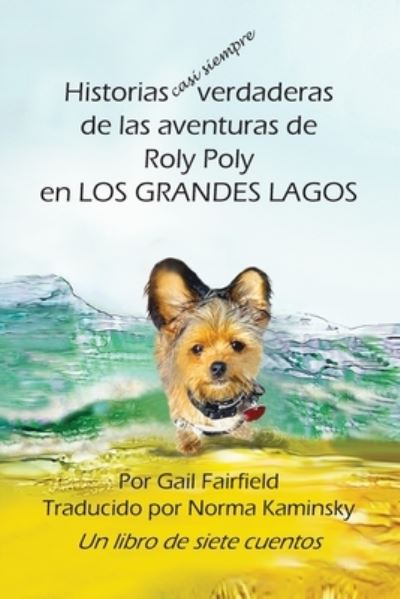 Cover for Gail Fairfield · MOSTLY True Stories of Roly Poly's Great Lake Adventures - Spanish Version (Book) (2023)