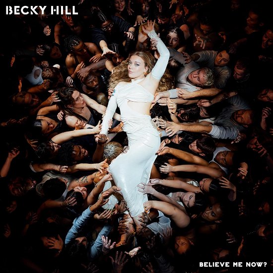 Believe Me Now? - Becky Hill - Music - POLYDOR - 0602458274134 - May 31, 2024