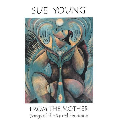 Cover for Sue Young · From the Mother-songs of the Sacred Feminine (CD) (2003)