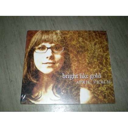 Bright Like Gold - April Verch - Music - SLAB TOWN RECORDS - 0700261376134 - April 2, 2013