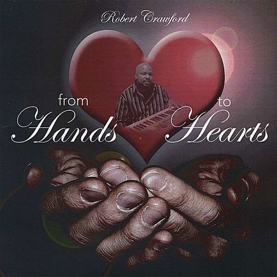 Cover for Robert Crawford · From Hands to Hearts (CD) (2008)