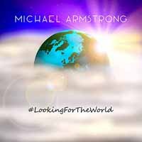 Looking For The World - Michael Armstrong - Muzyka - HARBOUR LIGHT MUSIC - 0735850363134 - 23 listopada 2018
