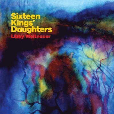 Cover for Libby Weitnauer · Sixteen Kings' Daughters (CD) (2021)