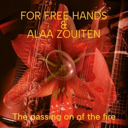 Passing On Of The Fire - For Free Hands & Alaa Zouiten - Music - LAIKA - 4011786234134 - October 6, 2023