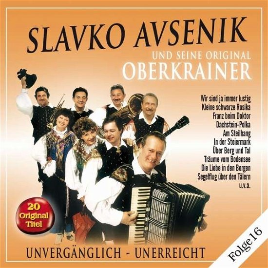 Cover for Slavko Und Seine Original Oberkrainer Avsenik · Unvergänglich-unerreicht,folge 16 (CD) (2020)