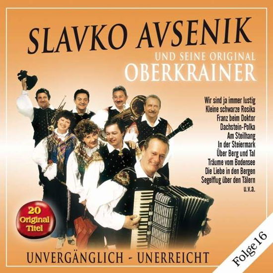 Unvergänglich-unerreicht,folge 16 - Slavko Und Seine Original Oberkrainer Avsenik - Musik - BOGNE - 4012897155134 - 14. december 2020