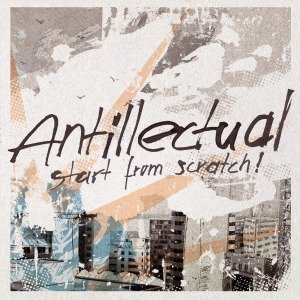 Cover for Antillectual · Start From Scratch! (N/A) (2010)