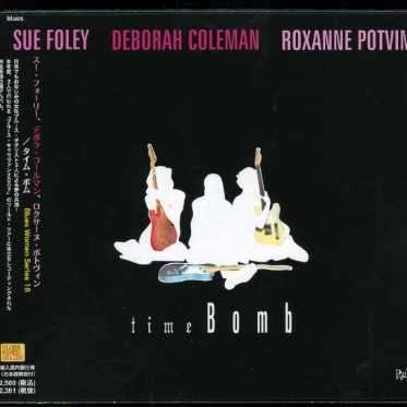 Cover for Sue Foley · Time Bomb (&amp; Deborah Coleman, Roxanne Potvin) (CD) [Japan Import edition] (2007)