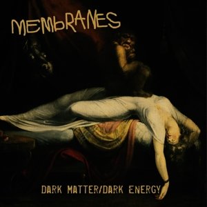 Cover for Membranes · Dark Matter / Dark Energy (CD) (2015)