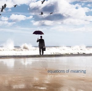 Equations Of Meaning - Tony Patterson - Musik - ESOTERIC ANTENNA - 5013929476134 - 25. februar 2016