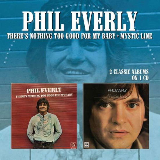 Theres Nothing Too Good For My Baby / Mystic Line - Phil Everly - Muziek - MORELLO RECORDS - 5013929898134 - 9 februari 2018