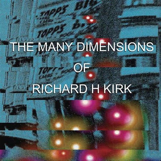 Many Dimensions of Richard H. Kirk - Richard Kirk - Musique - CARGO - 5060174959134 - 2 septembre 2014